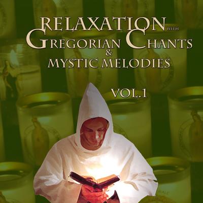 Relaxation With Gregorian Chants and Mystic Melodies, Vol. 1's cover