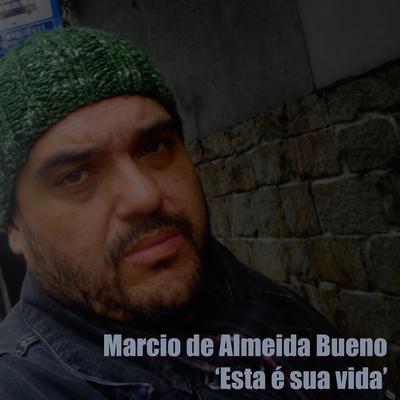 Esta É Sua Vida By Marcio de Almeida Bueno's cover