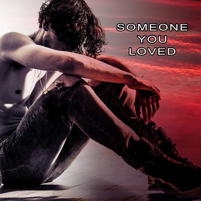 Someone You Loved By Someone You Loved's cover