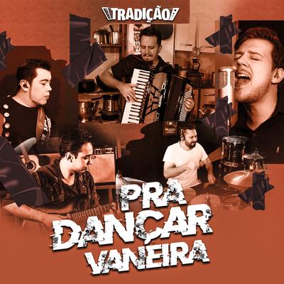 Pra Dançar Vanera By Grupo Tradição's cover