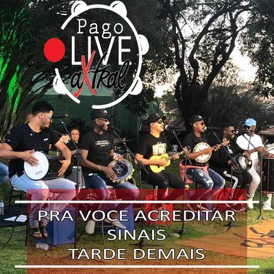 Pra Você Acreditar / Sinais / Tarde Demais (Live) By Grupo aXtral's cover