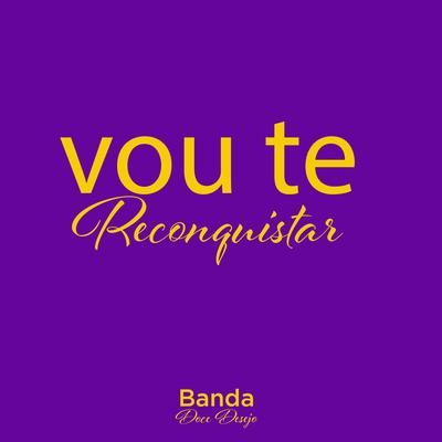 Vou Te Reconquistar By Banda Doce Desejo's cover