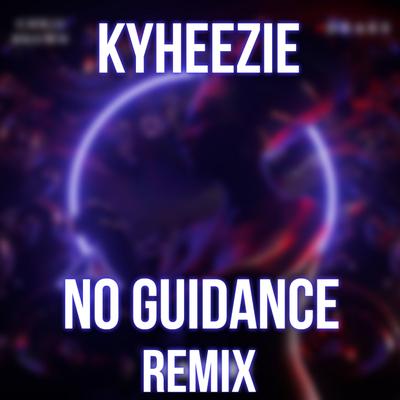 No Guidance (Remix) By KyHeezie's cover