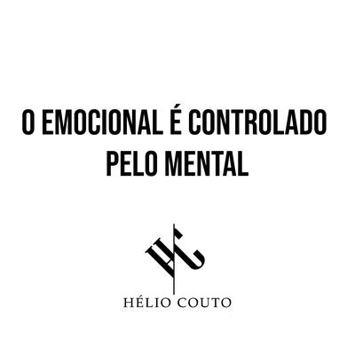 O Emocional É Controlado pelo Mental By Hélio Couto's cover