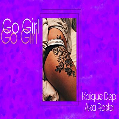 Go Girl By Kaique Dep, Aka Rasta's cover