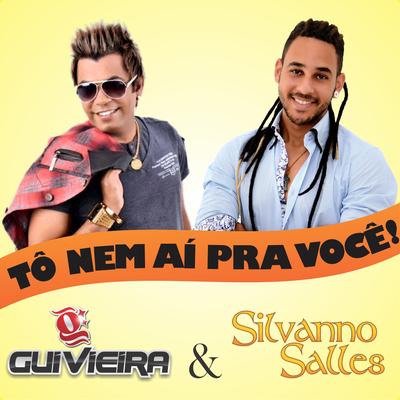 Tô Nem Aí pra Você! By Gui Vieira, Silvanno Salles's cover