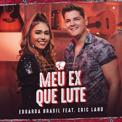 Meu Ex Que Lute By Eric Land, Eduarda Brasil's cover