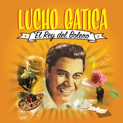 Lucho Gatica “El Rey del Bolero”'s cover