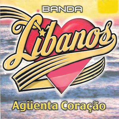 Aguenta Coração, A Minha História By Banda Líbanos's cover