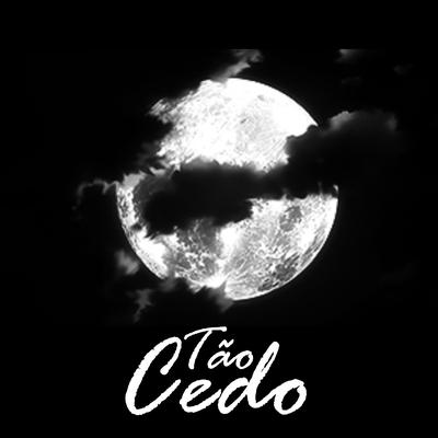 Tão Cedo By LetoDie's cover