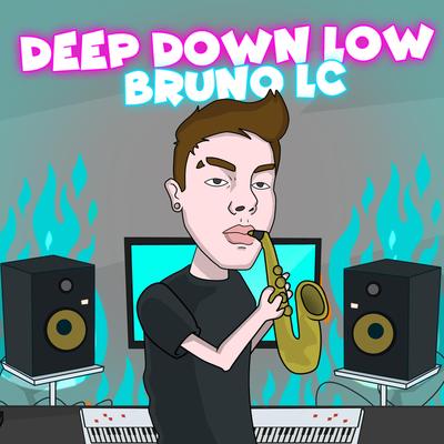 Deep Down Low By Bruno LC's cover