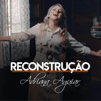 Reconstrução By Adriana Aguiar's cover