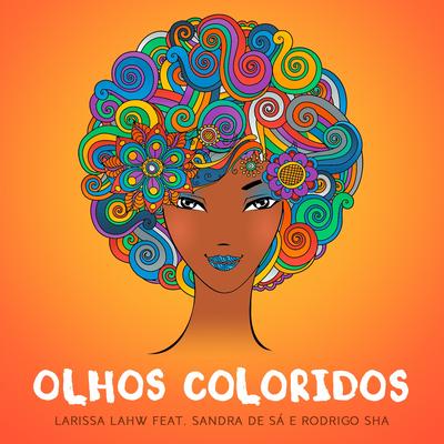 Olhos Coloridos By Sandra Sa, Rodrigo Sha, Larissa Lahw's cover