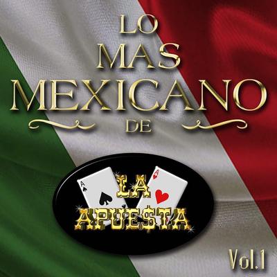 Lo Más Mexicano de la Apuesta, Vol. 1's cover