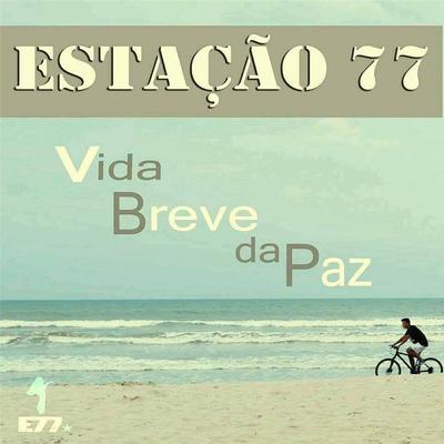 Vida Breve da Paz By Estação 77's cover