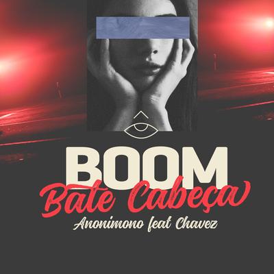 Boom Bate Cabeça By Anonimono, Chavez, Black Box Beatz's cover