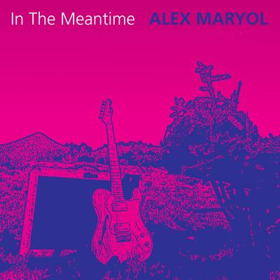 In the Meantime By Alex Maryol's cover