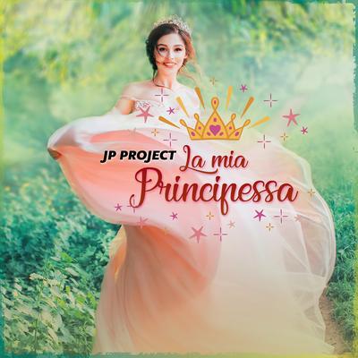 La mia principessa (DJ cillo Remix) By JP Project, DJ Cillo's cover