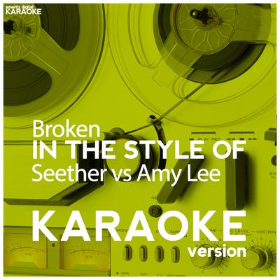 Broken (In the Style of Seether vs Amy Lee) [Karaoke Version] By Ameritz Digital Karaoke's cover