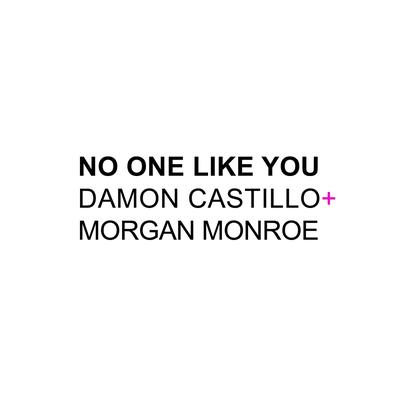 No One Like You (Radio Edit) By Morgan Monroe, Damon Castillo's cover