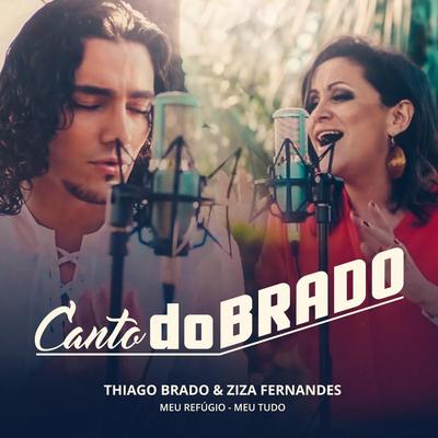 Canto Dobrado : Meu Refúgio / Meu Tudo (feat. Ziza Fernandes) By Thiago Brado, Ziza Fernandes's cover