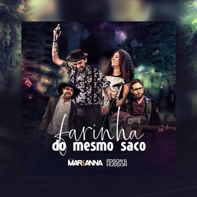 Farinha do Mesmo Saco (Ao Vivo) By Dupla MARiANNA, Edson & Hudson's cover