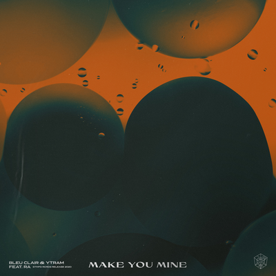 Make You Mine By Bleu Clair, Ytram, RA's cover