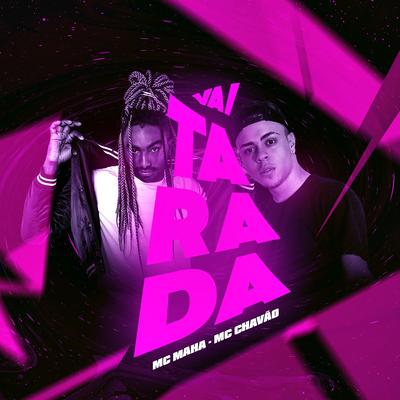 Vai Tarada By Mc Maha, Mc Chavão's cover