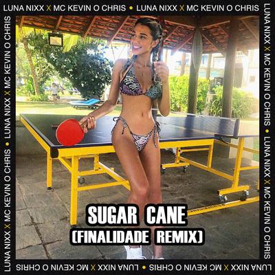 Sugar Cane (Finalidade Remix) By Luna Nixx, MC Kevin o Chris's cover