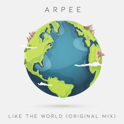 Like the World By ARPEE's cover