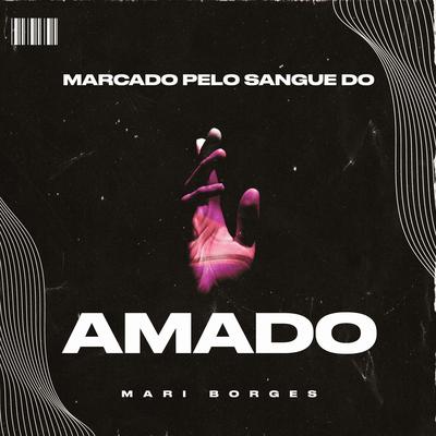 Marcado pelo Sangue do Amado By Mari Borges's cover