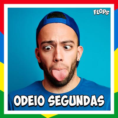 Odeio Segundas By FLOPS's cover