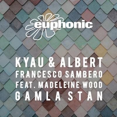 Gamla Stan (Original Mix) By Kyau & Albert, Francesco Sambero, Madeleine Wood's cover