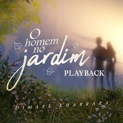 O Homem no Jardim (Playback) By Dimael Kharrara's cover