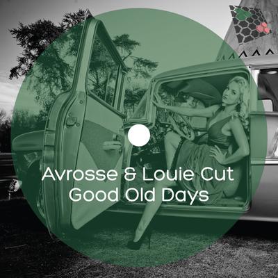 Good Old Days (Original Mix) By Avrosse, Louie Cut's cover