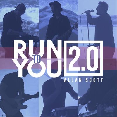 Run to You 2.0 By Allan Scott's cover