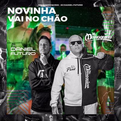 Novinha Vai no Chão By Dj Daniel futuro, Mc Marroquino's cover