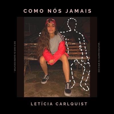 Como Nós Jamais By Letícia Carlquist's cover