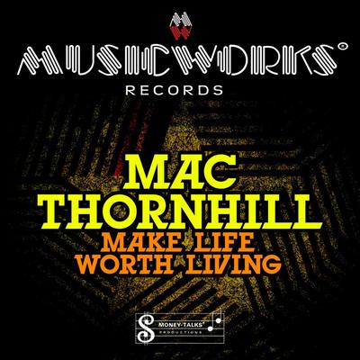 Make Life Worth Living (Short Version) By Mac Thornhill's cover