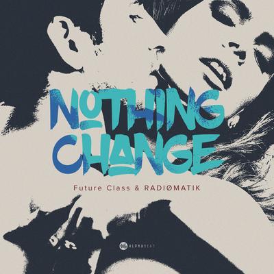 Nothing Change By Future Class, RADIØMATIK, Victor Olivatti's cover