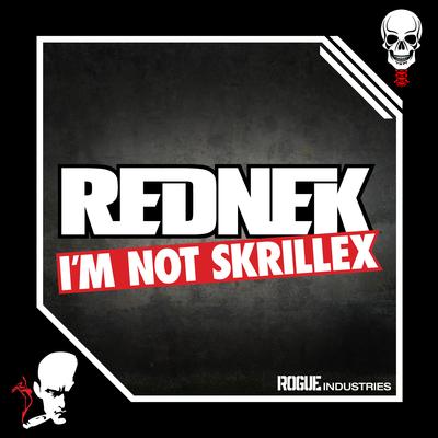 I'm Not Skrillex (Drumstep Mix) By Rednek's cover