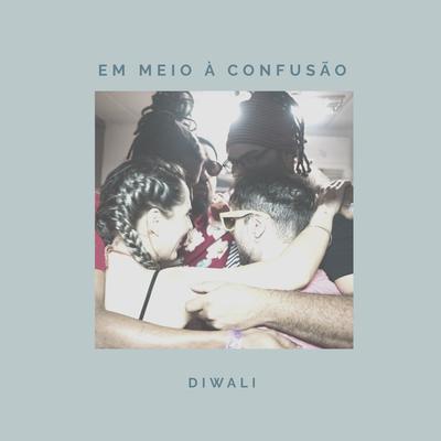 Em Meio à Confusão By Diwali's cover