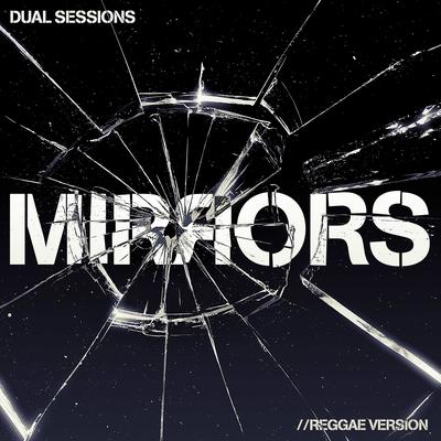 Mirrors (Reggae Version) By Dual Sessions's cover