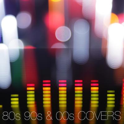 80s 90s and 00s Covers's cover
