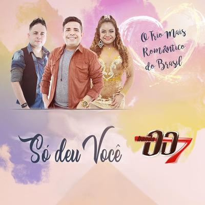 So Deu Voce By Banda 007's cover