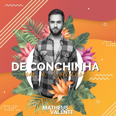 De Conchinha Com a Solidão By Matheus Valente's cover