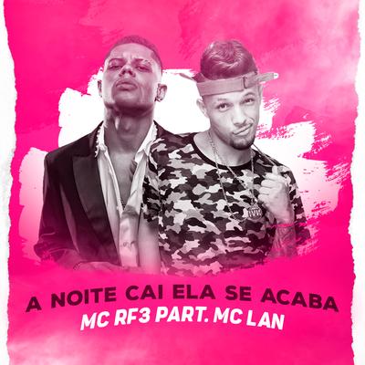 A Noite Cai Ela Se Acaba By MC RF3, MC Lan's cover