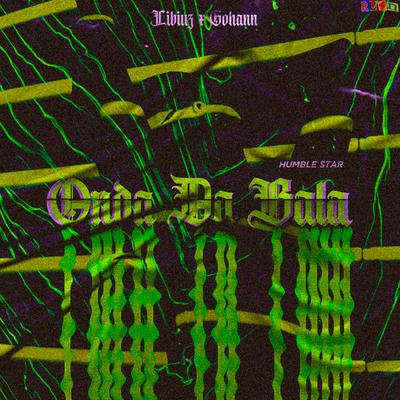 Onda da Bala By Libiuz, Gohann, Humble Star's cover