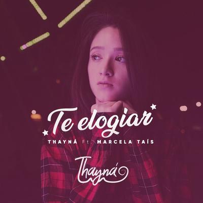 Te Elogiar By Thayna, Marcela Tais's cover