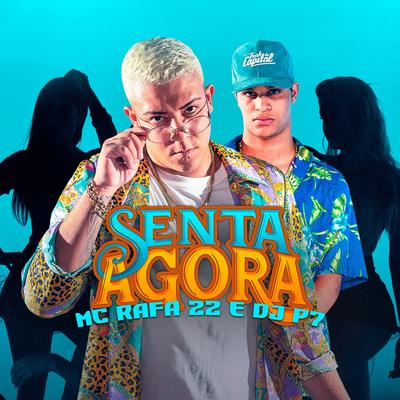 Senta Agora By MC Rafa 22, DJ P7's cover